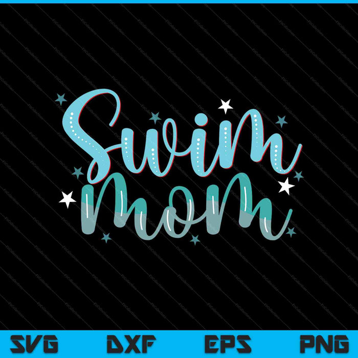 Swim mom swimmers Mothers SVG cut file