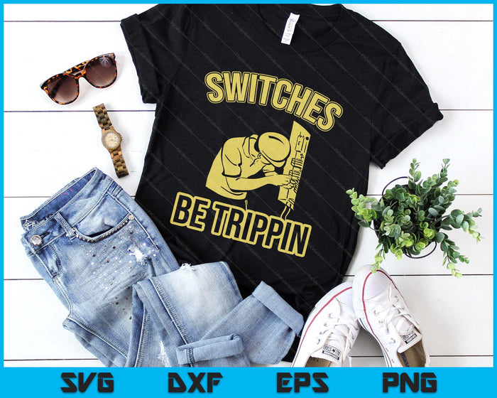 Switches Be Trippin Funny Master Electrician Fuse Box SVG PNG Digital Printable Files