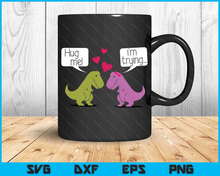 T-Rex Dinosaur Couple Hug Me Valentines Day Funny SVG PNG Digital Cutting Files