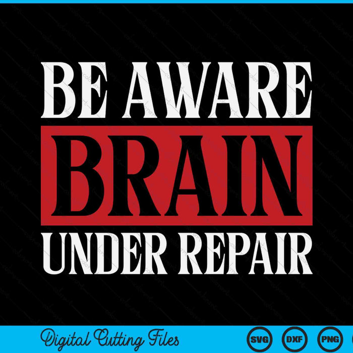 TBI awareness be aware brain under repair concussion SVG cut file
