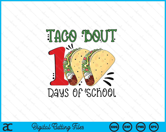 Taco Bout 100 Days Of School SVG PNG Digital Printable Files