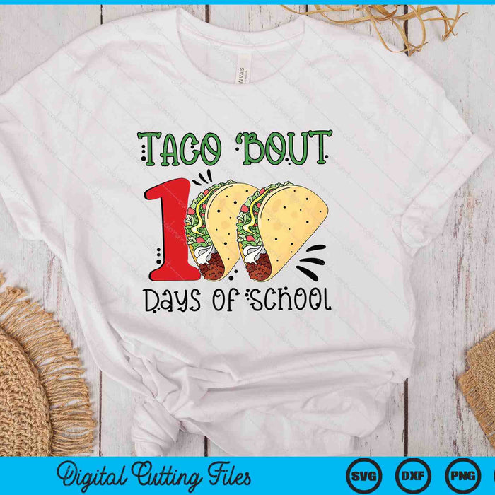 Taco Bout 100 Days Of School SVG PNG Digital Printable Files