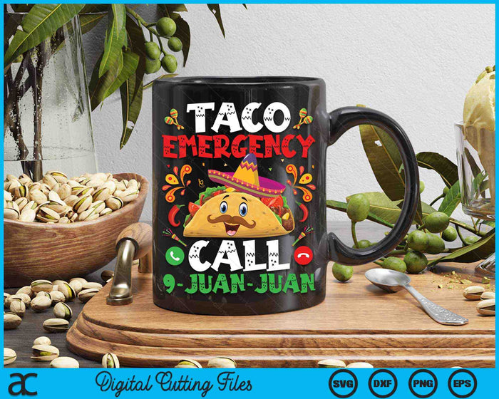 Taco Emergency Call 9 Juan Juan Funny Cinco de Mayo SVG PNG Digital Cutting Files