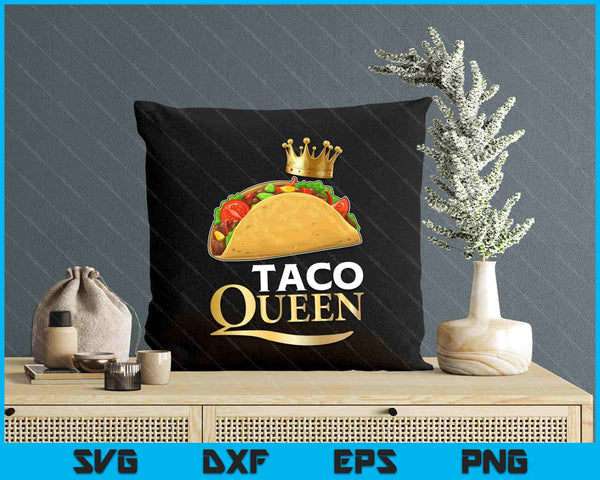 Taco Queen Tshirt For Women Tacos Mexican Food SVG PNG Digital Printable Files