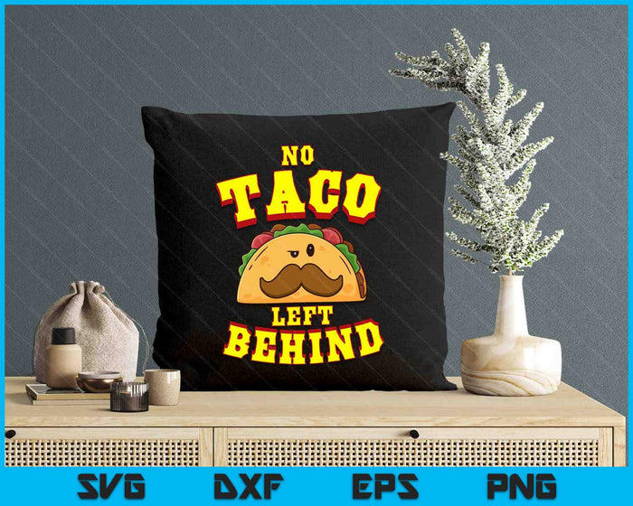 Taco Shirt For Men Women Kids No Taco Left Behind SVG PNG Digital Cutting Files