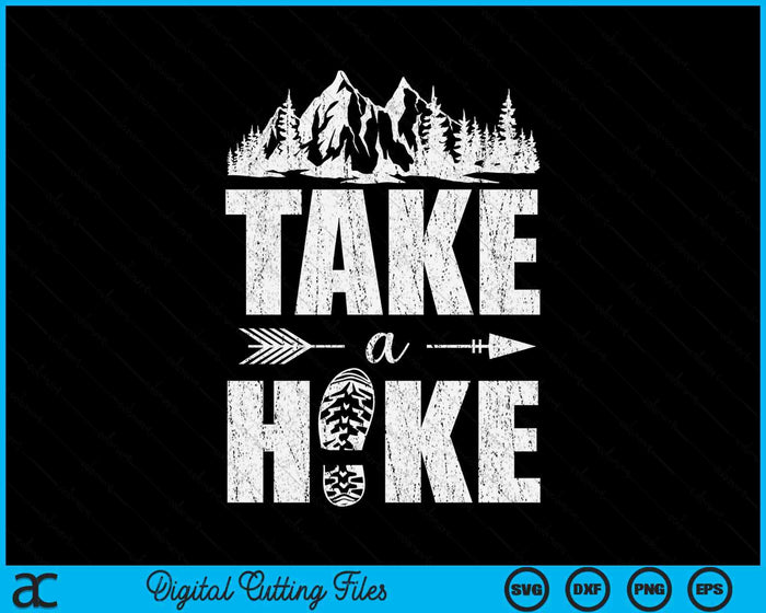 Take A Hike Outdoor Hiking Nature Hiker Vintage Men Women SVG PNG Digital Cutting Files