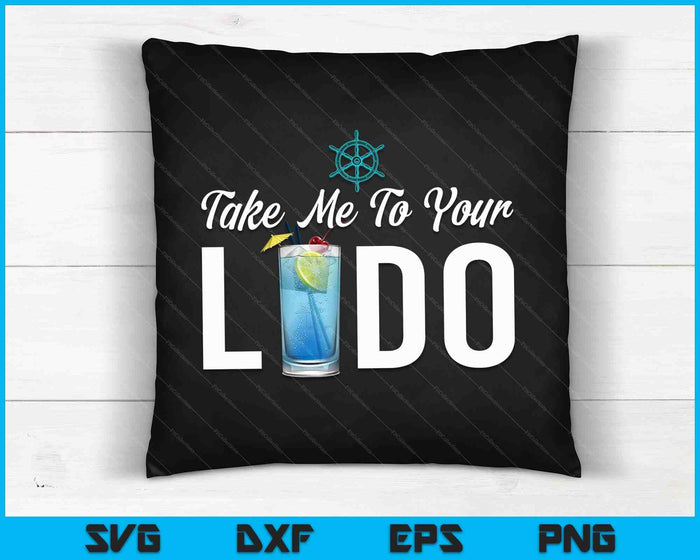 Take Me To Your Lido Cruise Essentials Ship Life Wear Gifts SVG PNG Digital Cutting Files