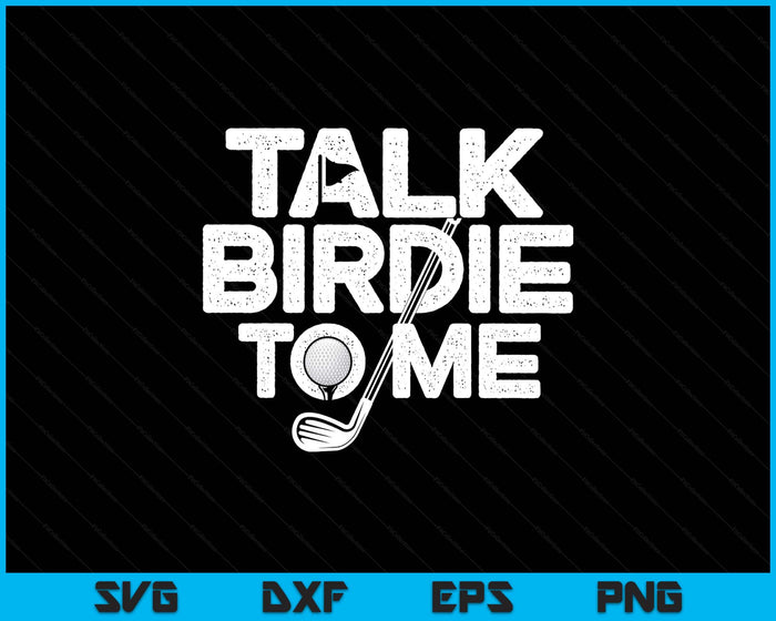Talk Birdie To Me Golfer Golf Lover Golfing Putter Ball SVG PNG Digital Printable Files