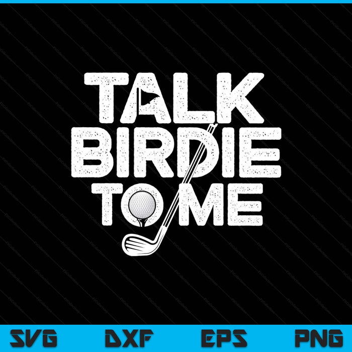 Talk birdie to me golfer golf lover golfing putter ball SVG cut file