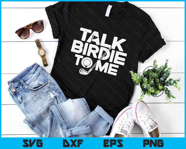 Talk Birdie To Me Golfer Golf Lover Golfing Putter Ball SVG PNG Digital Printable Files