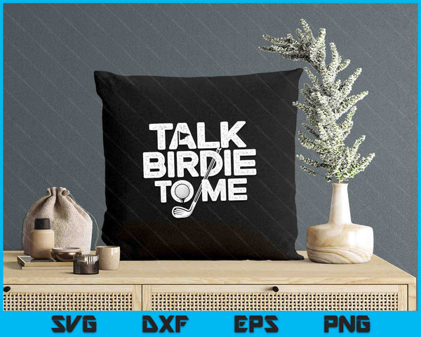 Talk Birdie To Me Golfer Golf Lover Golfing Putter Ball SVG PNG Digital Printable Files