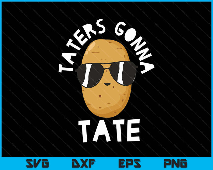 Taters Gonna Tate Funny Potato Tater Tot Foodie SVG PNG Digital Printable Files
