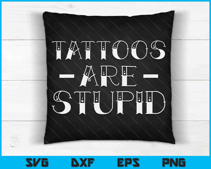 Tatoeages zijn dom grappige sarcastische inktverslaafde Tattoo mannen SVG PNG digitale snijbestanden