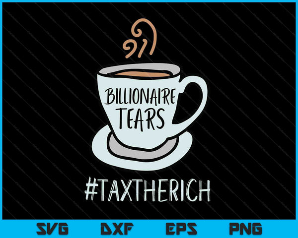 Tax the rich billionaires tears aoc Bernie sanders SVG cut file