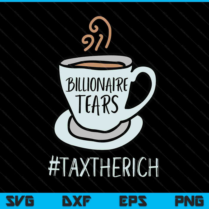 Tax the rich billionaires tears aoc Bernie sanders SVG cut file