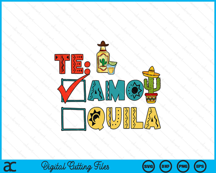 Te Amo Tequila Cinco De Mayo SVG PNG Digital Printable Files