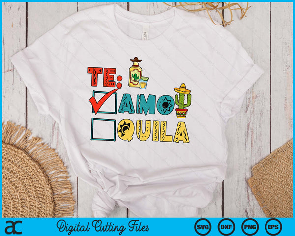 Te Amo Tequila Cinco De Mayo SVG PNG Digital Printable Files