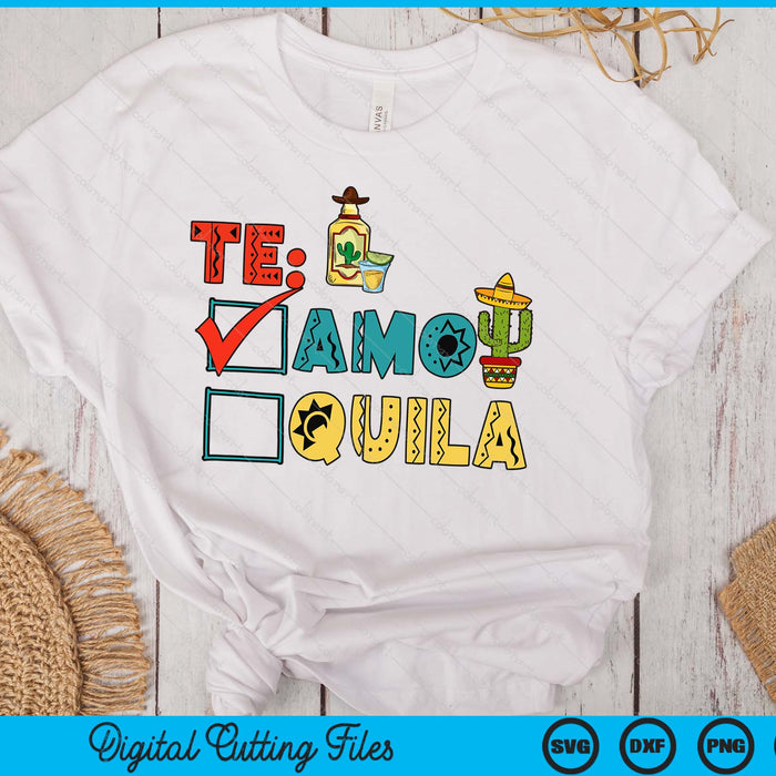 Te Amo Tequila Cinco De Mayo SVG PNG Digital Printable Files