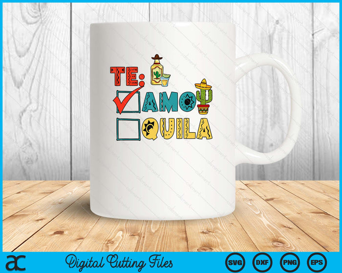 Te Amo Tequila Cinco De Mayo SVG PNG Digital Printable Files