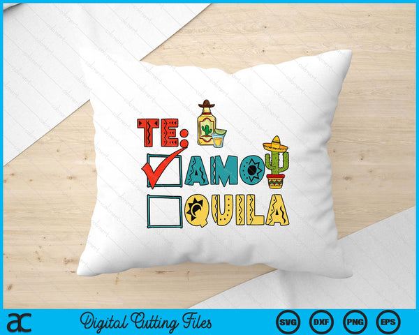 Te Amo Tequila Cinco De Mayo SVG PNG Digital Printable Files