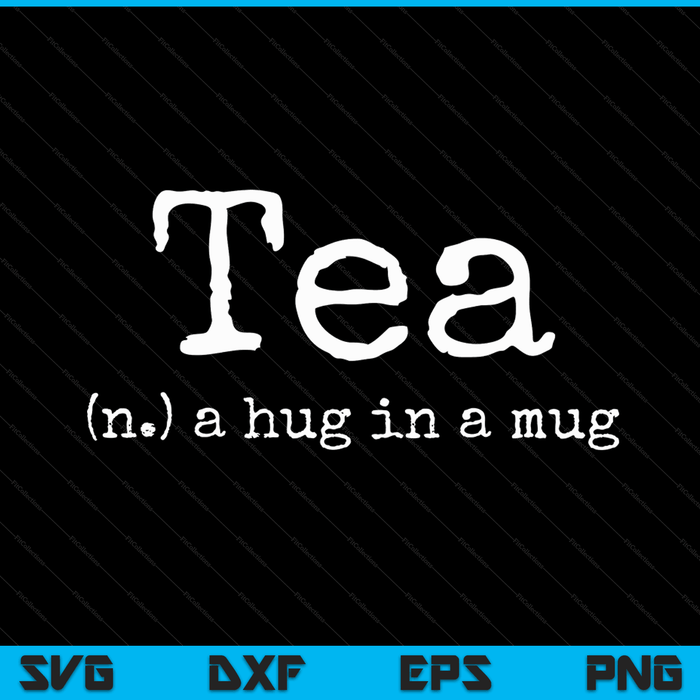 Tea a hug in a mug tea drinker drinking fan enthusiast SVG cut file