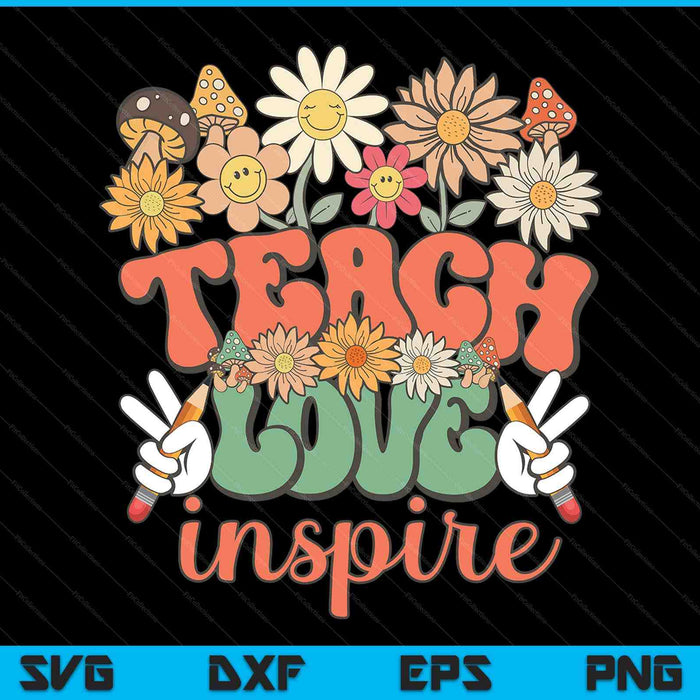 Teach Love Inspire Retro Groovy Daisy Back To School Teacher SVG PNG Digital Printable Files