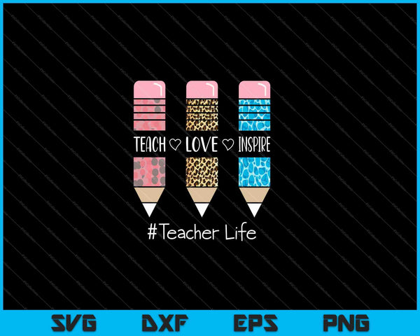 Teach Love Inspire Teacher life Crayon SVG PNG Cutting Printable Files
