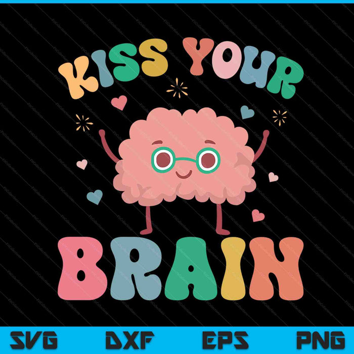 Teacher kiss your brain student cute back to school SVG cut file