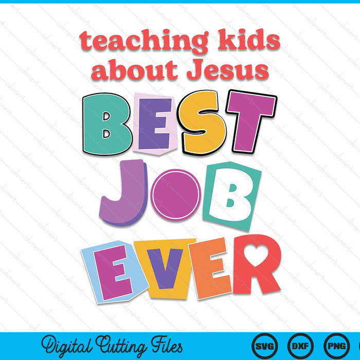 Teaching Kids About Jesus Best Job Ever SVG PNG Digital Cutting Files