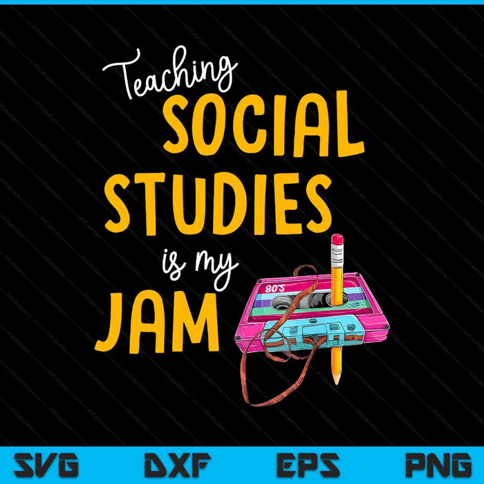 Teaching Social Studies Is My Jam Back To School Teacher SVG PNG Digital Printable Files