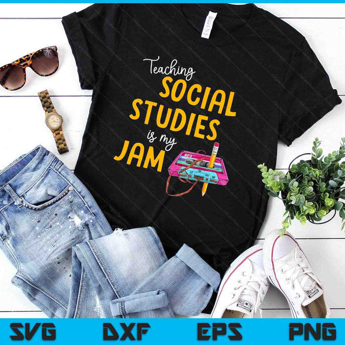 Teaching Social Studies Is My Jam Back To School Teacher SVG PNG Digital Printable Files