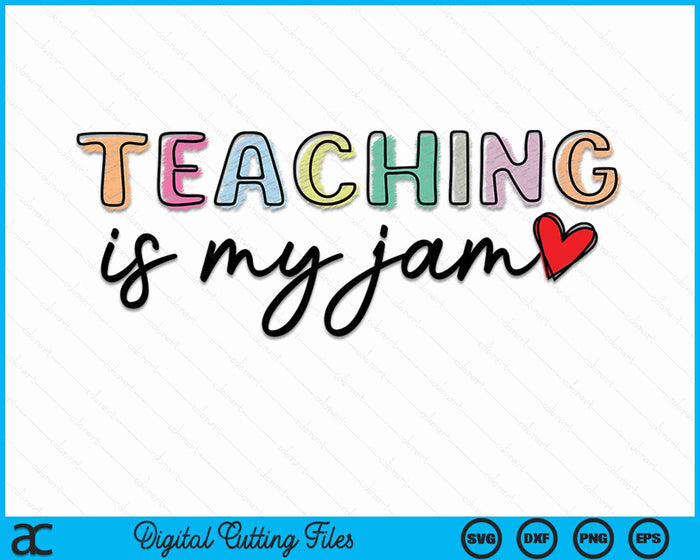 Teaching is My Jam for Women Teacher Cute Teachers SVG PNG Digital Cutting File