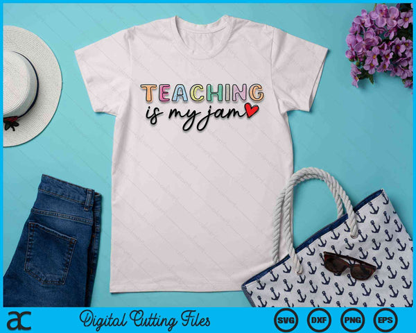 Teaching is My Jam for Women Teacher Cute Teachers SVG PNG Digital Cutting File