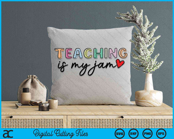 Teaching is My Jam for Women Teacher Cute Teachers SVG PNG Digital Cutting File