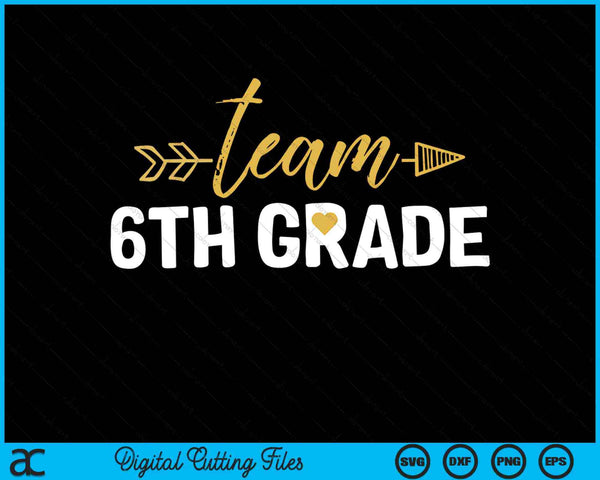 Team 6th Grade Hello Sixth Grade Crew Squad Teacher SVG PNG Cutting Printable Files