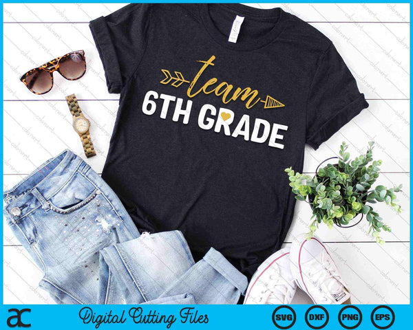 Equipo 6to Grado Hola Equipo de Equipo de Sexto Grado Maestro SVG PNG Cortando Archivos Imprimibles - on a t-shirt