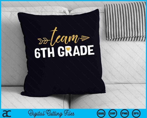 Team 6th Grade Hello Sixth Grade Crew Squad Teacher SVG PNG Cutting Printable Files