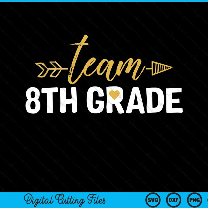 Team 8th Grade Hello Eighth Grade Crew Squad SVG PNG Cutting Printable Files