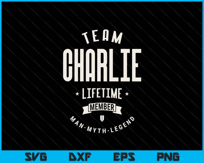 Team Charlie Lifetime Member Funny Name Charlie SVG PNG Digital Printable Files
