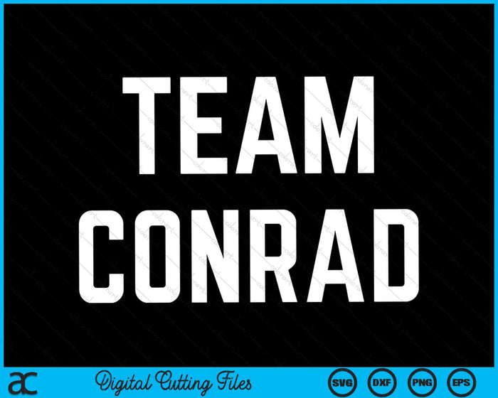 Team Conrad Friend Family Fan Club Support SVG PNG Digital Cutting Files