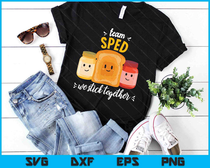 Team Sped We Stick Together Bread Jam Teacher Student SVG PNG Digital Printable Files