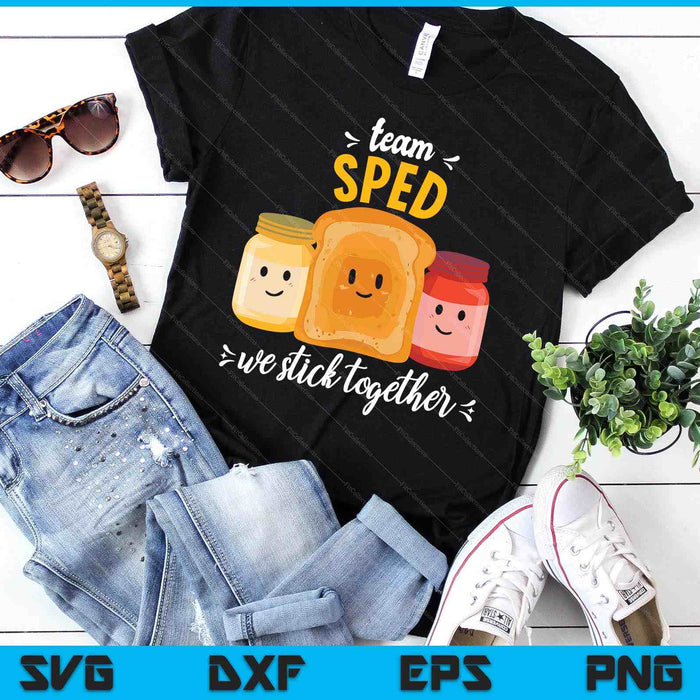 Team Sped We Stick Together Bread Jam Teacher Student SVG PNG Digital Printable Files