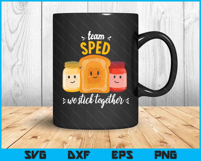 Team Sped We Stick Together Bread Jam Teacher Student SVG PNG Digital Printable Files