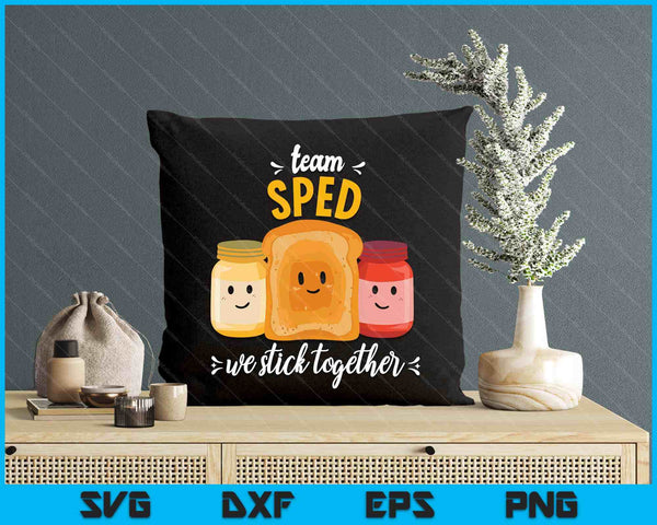 Team Sped We Stick Together Bread Jam Teacher Student SVG PNG Digital Printable Files