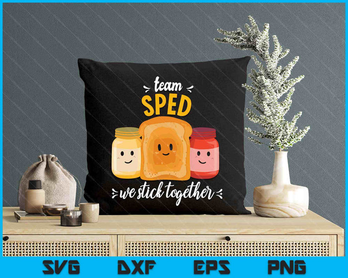 Team Sped We Stick Together Bread Jam Teacher Student SVG PNG Digital Printable Files