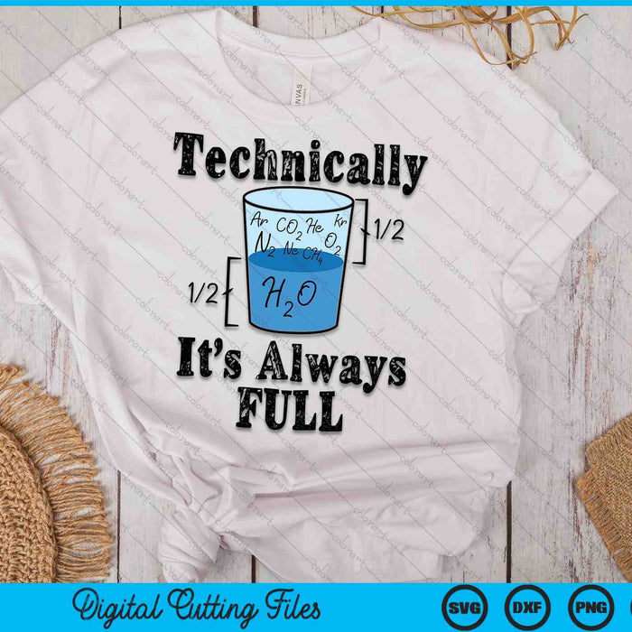 Technically It's Always Full Funny Science Water Glass Nerdy SVG PNG Digital Printable Files