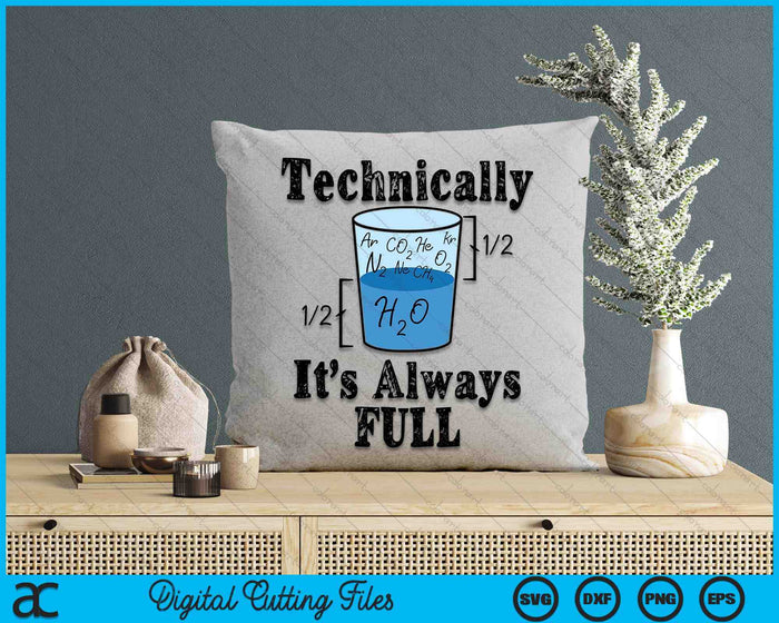 Technically It's Always Full Funny Science Water Glass Nerdy SVG PNG Digital Printable Files