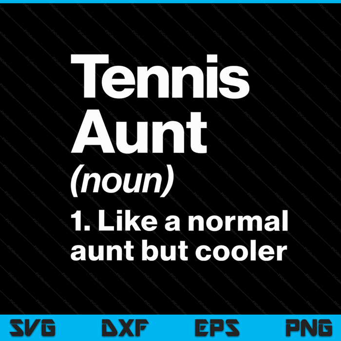Tennis aunt definition sassy sports SVG cut file
