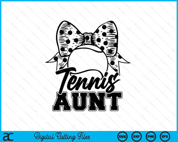 Tennis aunt game day Mother's Day SVG cut file