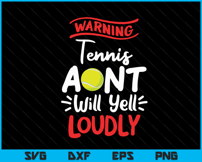 Tennis tante waarschuwing Tennis tante zal luid schreeuwen SVG PNG digitale afdrukbare bestanden